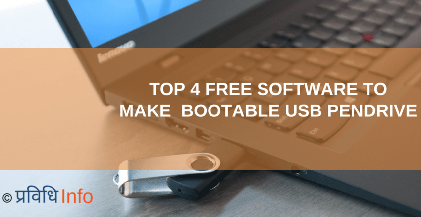 top 4 free software to make Bootable USB Pendrive