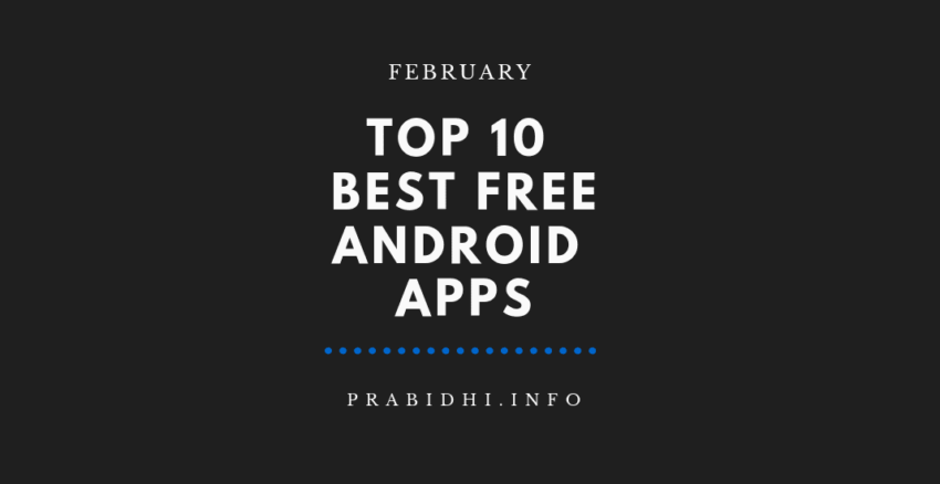 Top 10 Unique & Best Free Android Apps – February 2019