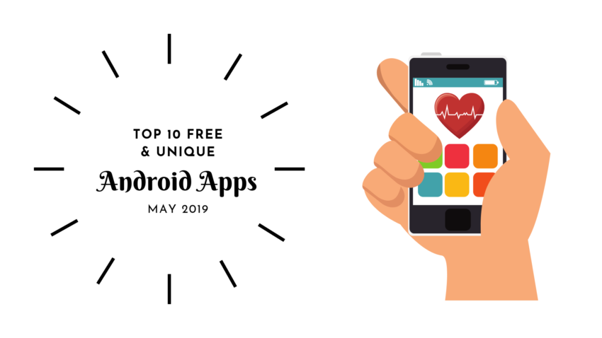 Top 10 Unique & Best Android Apps – Free APPS May 2019