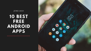 Top 10 Unique & Best Free Android Apps – June 2019